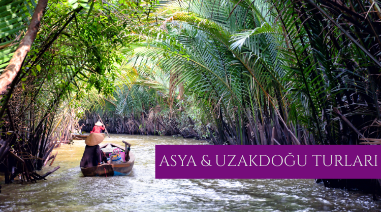 ASYA & UZAKDOĞU TURLARI